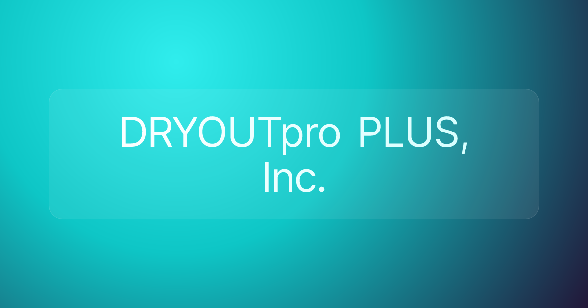 DRYOUTpro PLUS, Inc.