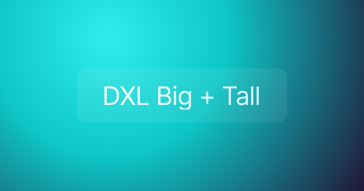 DXL Big + Tall