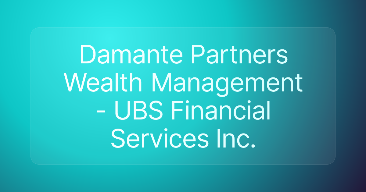 Damante Partners Wealth Management - UBS Financial Services Inc.