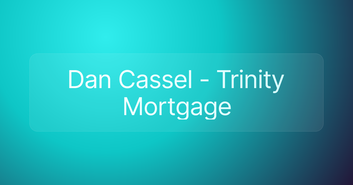 Dan Cassel - Trinity Mortgage