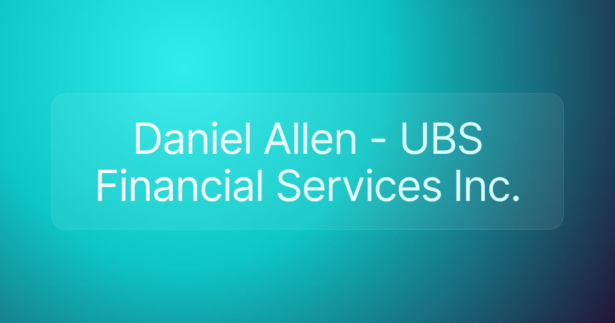 Daniel Allen - UBS Financial Services Inc.