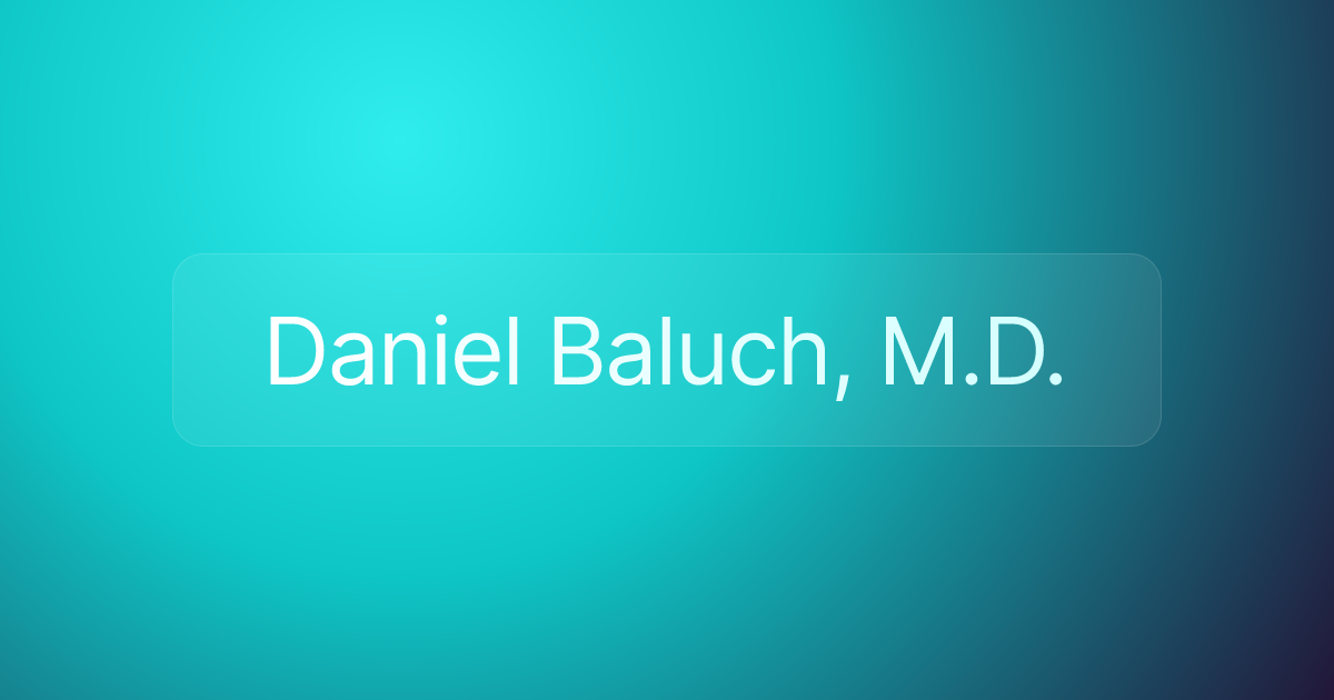 Daniel Baluch, M.D.