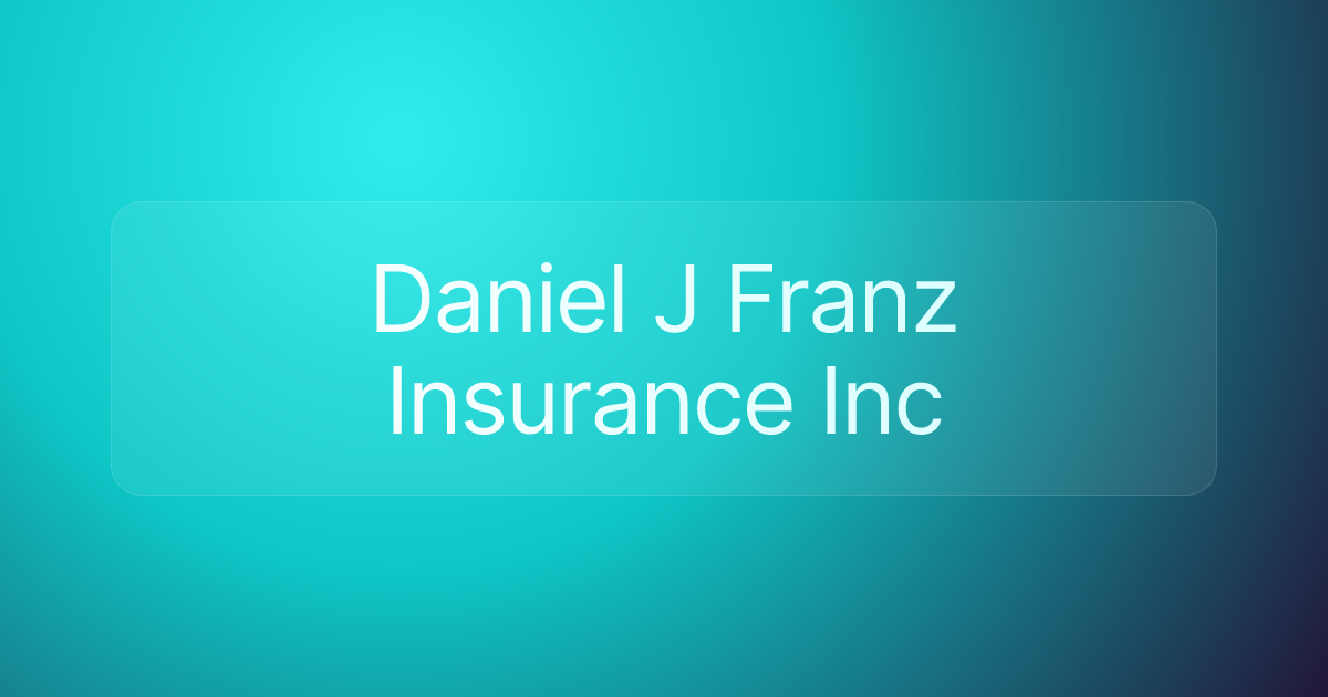 Daniel J Franz Insurance Inc