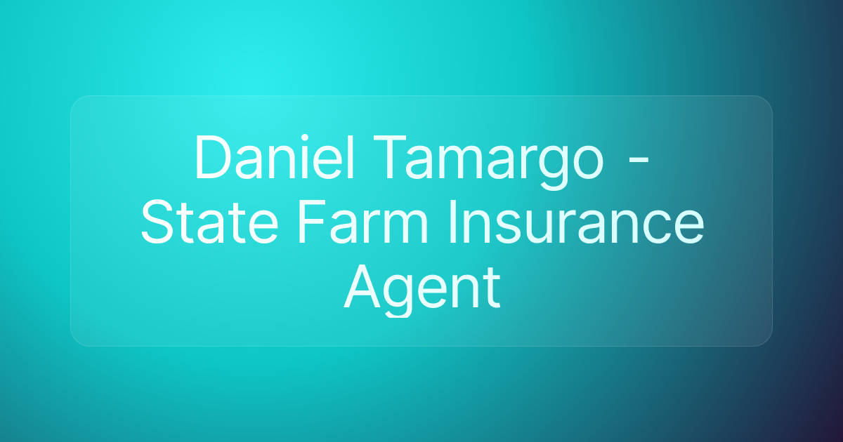 Daniel Tamargo - State Farm Insurance Agent