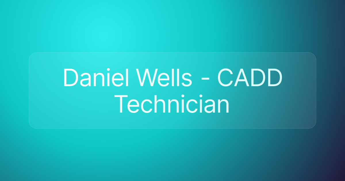 Daniel Wells - CADD Technician