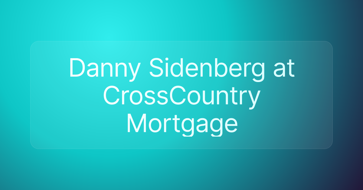 Danny Sidenberg at CrossCountry Mortgage