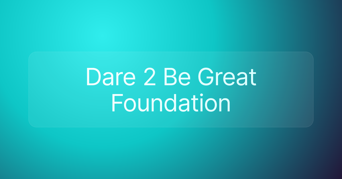 Dare 2 Be Great Foundation