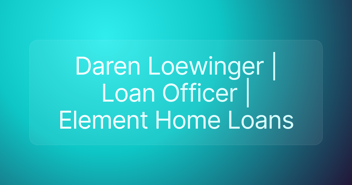 Daren Loewinger | Loan Officer | Element Home Loans