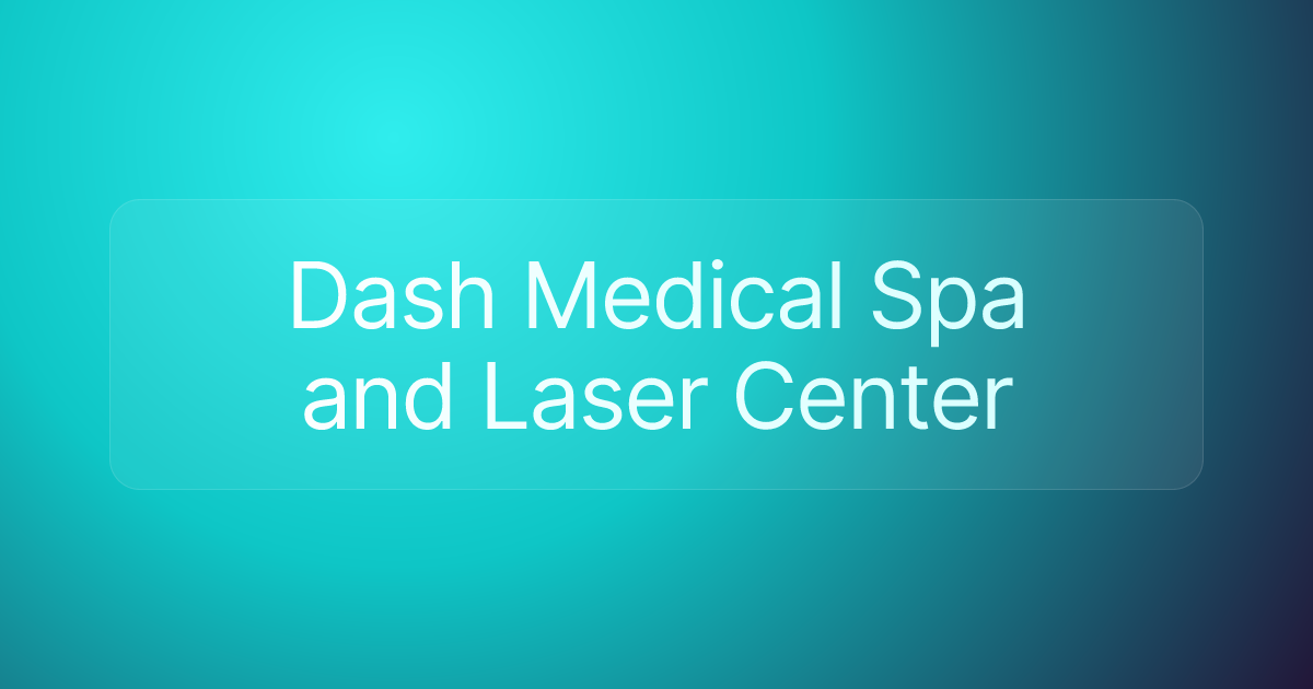 Dash Medical Spa and Laser Center