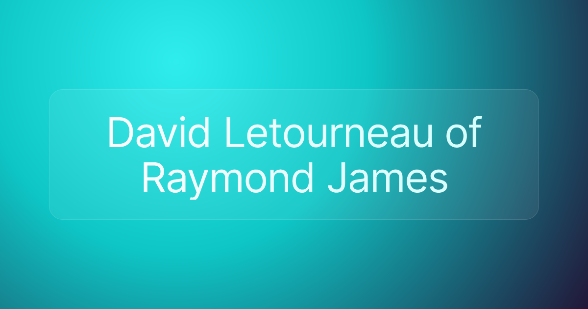 David Letourneau of Raymond James