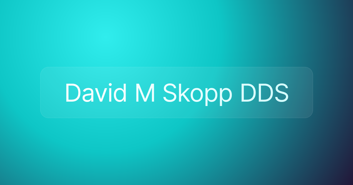 David M Skopp DDS