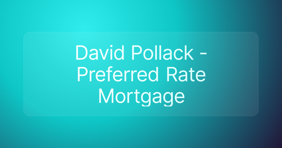 David Pollack - Preferred Rate Mortgage