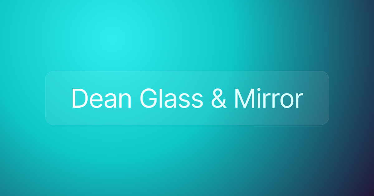 Dean Glass & Mirror