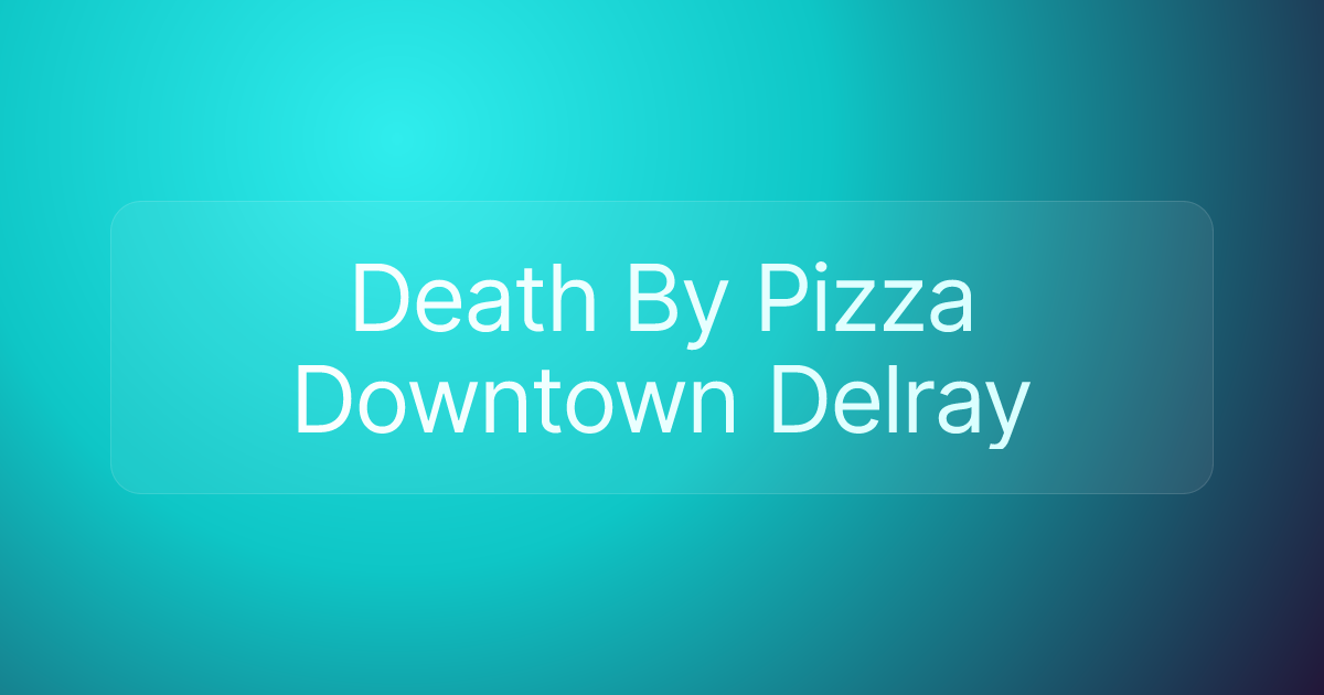Death By Pizza Downtown Delray