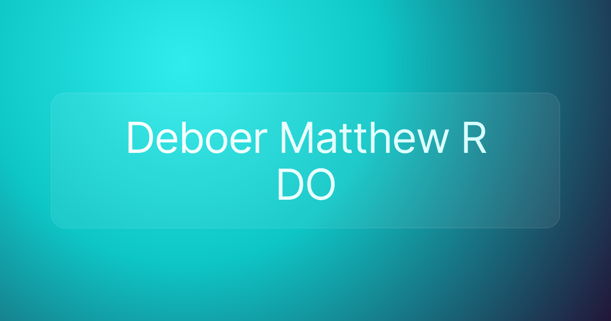 Deboer Matthew R DO