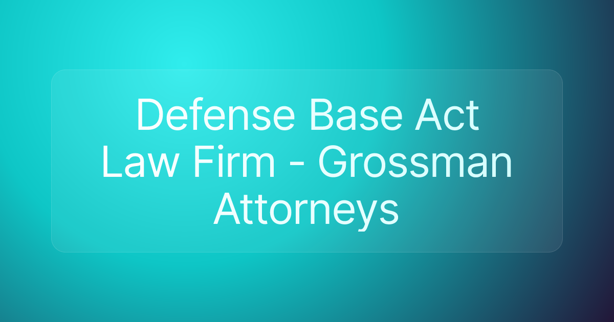 Defense Base Act Law Firm - Grossman Attorneys