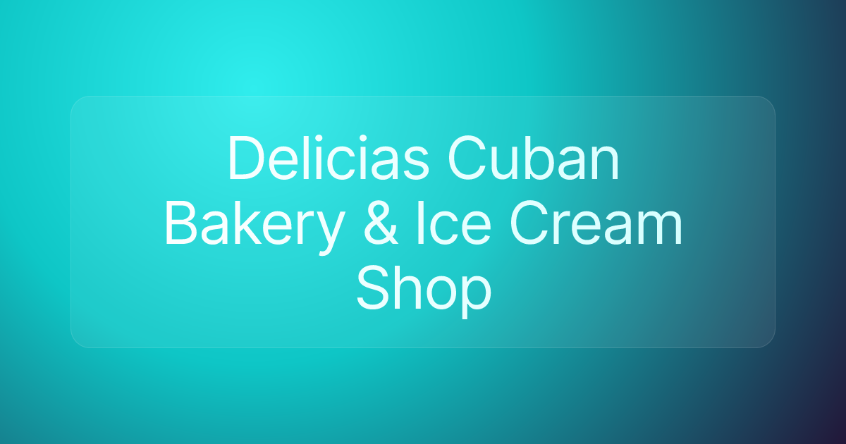 Delicias Cuban Bakery & Ice Cream Shop
