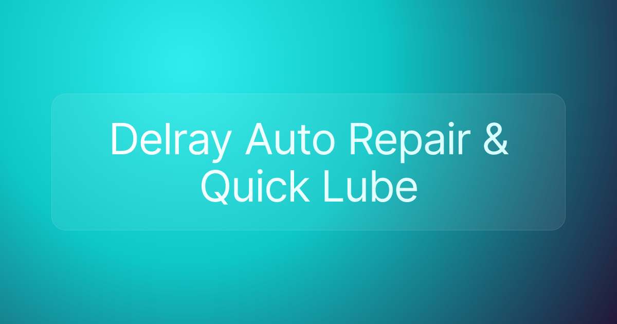 Delray Auto Repair & Quick Lube