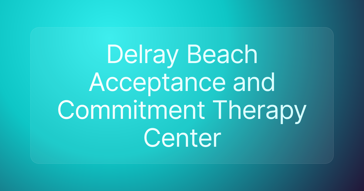 Delray Beach Acceptance and Commitment Therapy Center