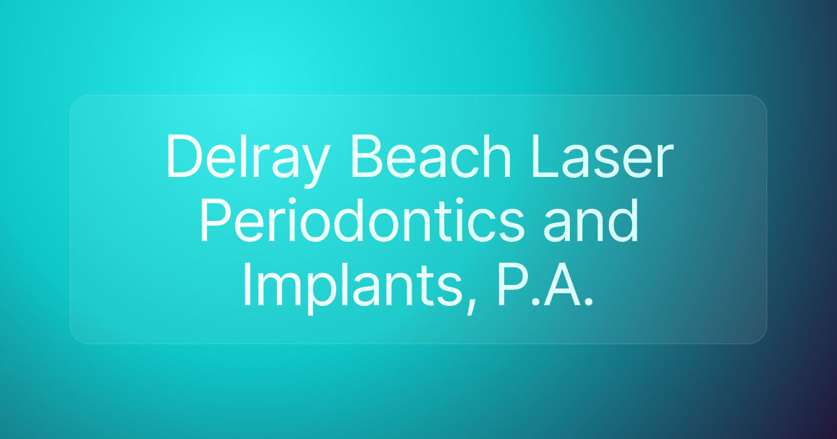 Delray Beach Laser Periodontics and Implants, P.A.