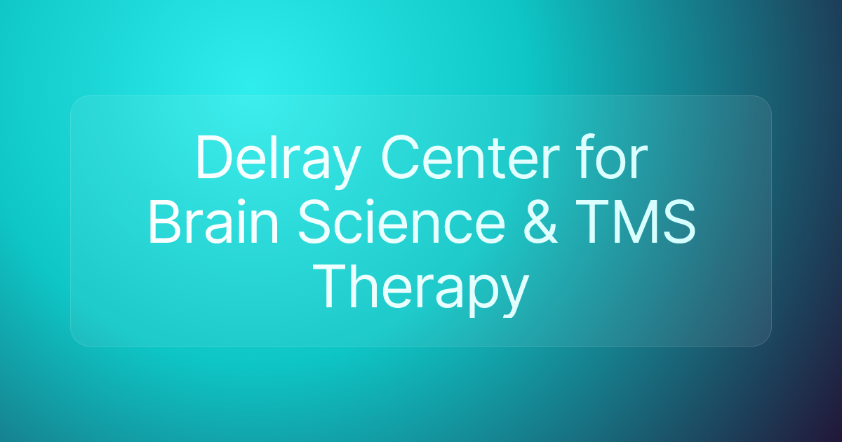 Delray Center for Brain Science & TMS Therapy