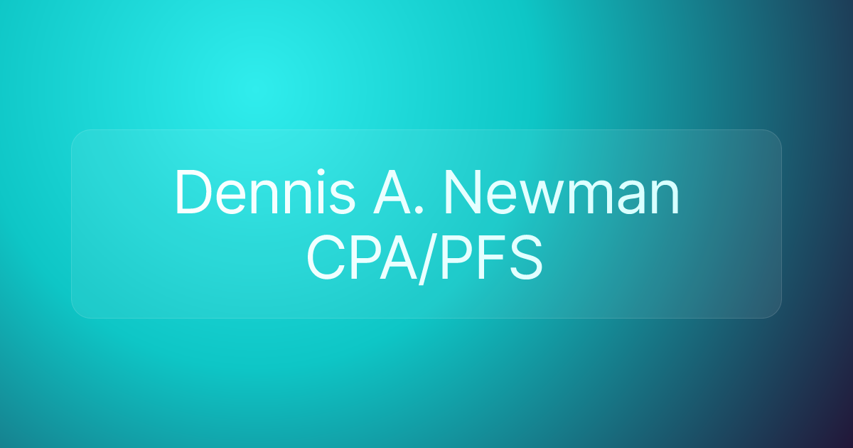 Dennis A. Newman CPA/PFS