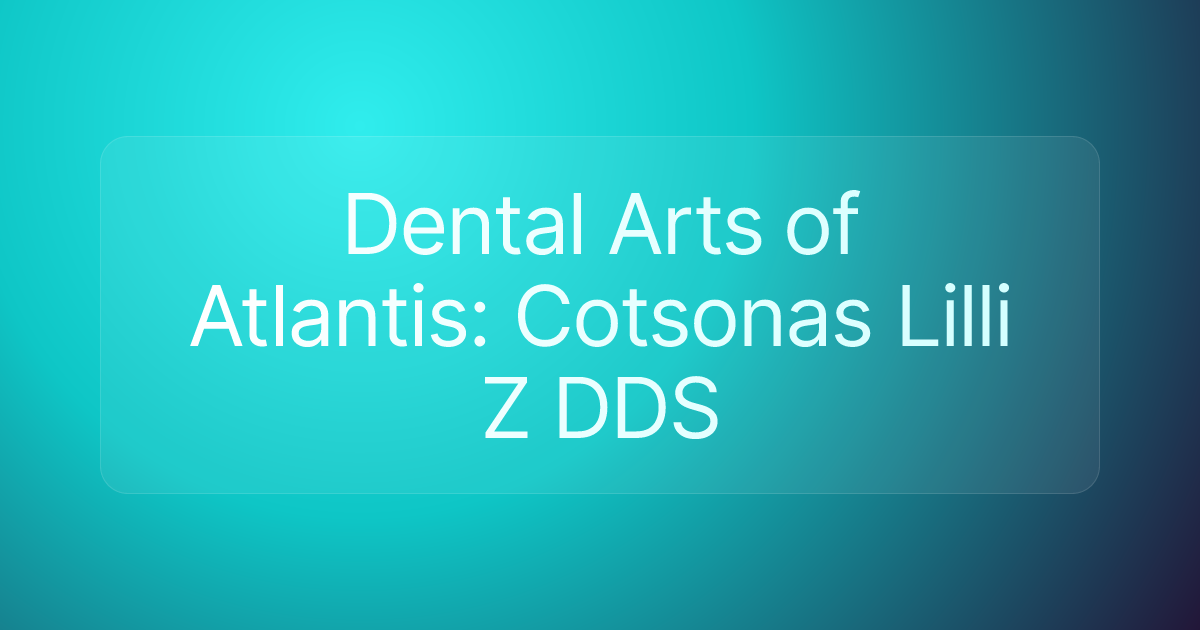 Dental Arts of Atlantis: Cotsonas Lilli Z DDS