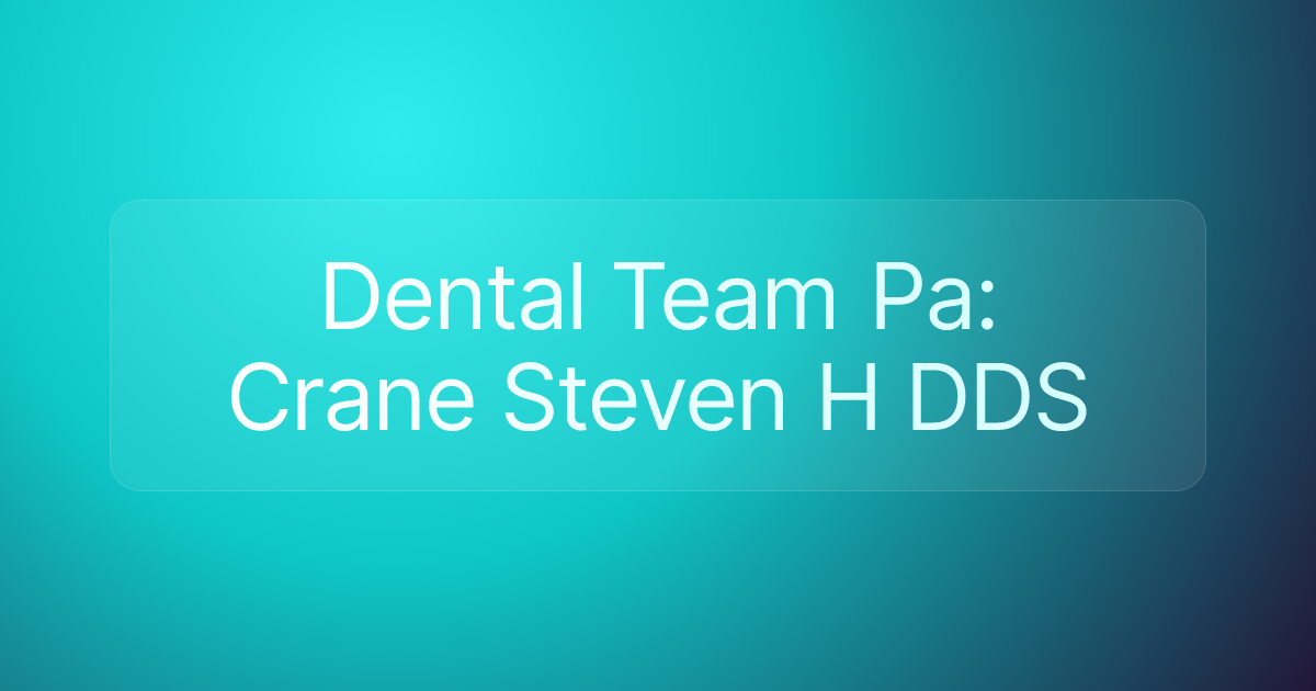 Dental Team Pa: Crane Steven H DDS