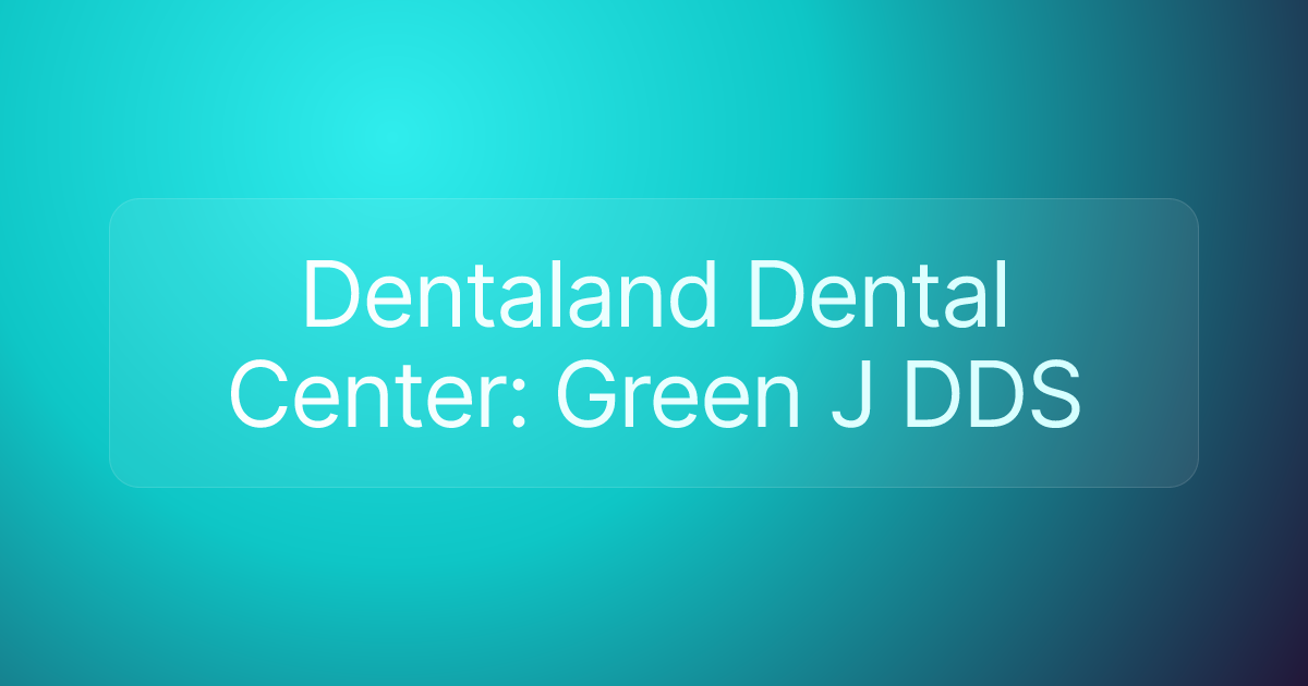 Dentaland Dental Center: Green J DDS