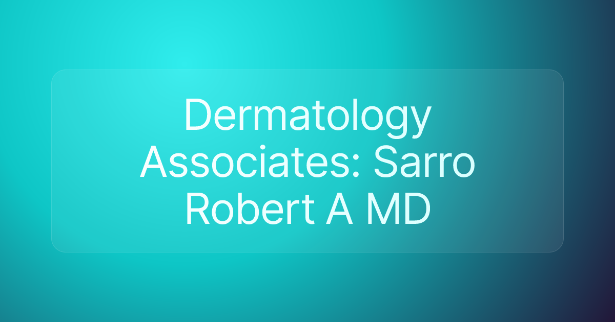 Dermatology Associates: Sarro Robert A MD