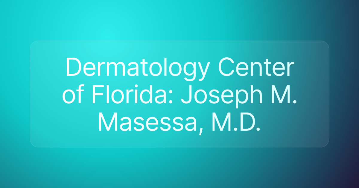 Dermatology Center of Florida: Joseph M. Masessa, M.D.