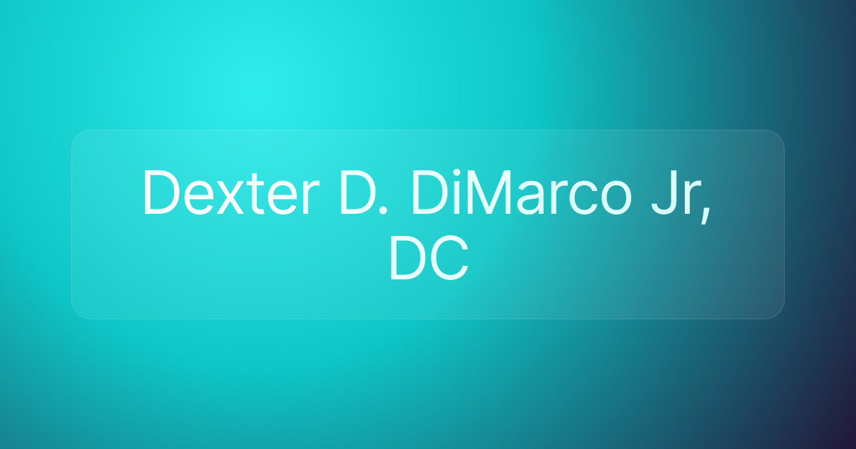 Dexter D. DiMarco Jr, DC