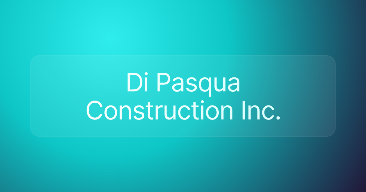 Di Pasqua Construction Inc.