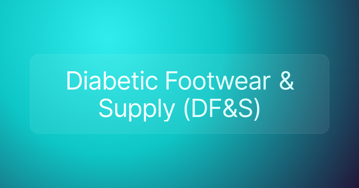 Diabetic Footwear & Supply (DF&S)