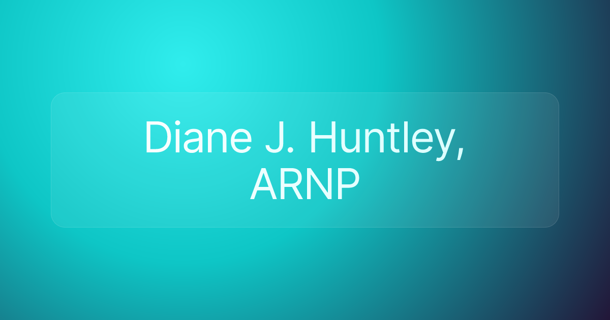 Diane J. Huntley, ARNP