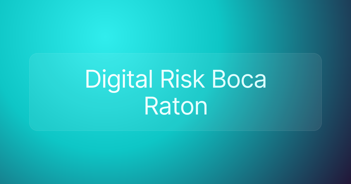 Digital Risk Boca Raton