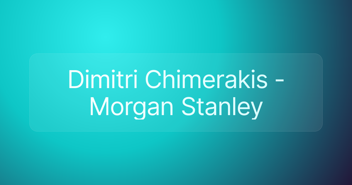 Dimitri Chimerakis - Morgan Stanley