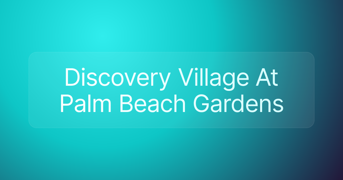 Discovery Village At Palm Beach Gardens