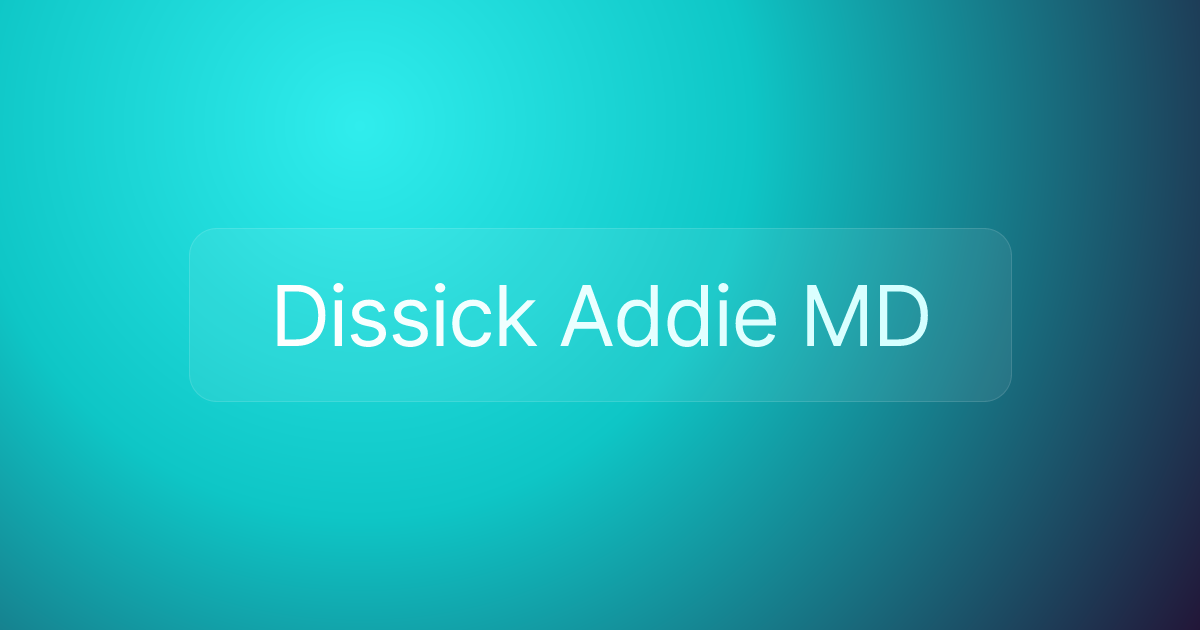 Dissick Addie MD