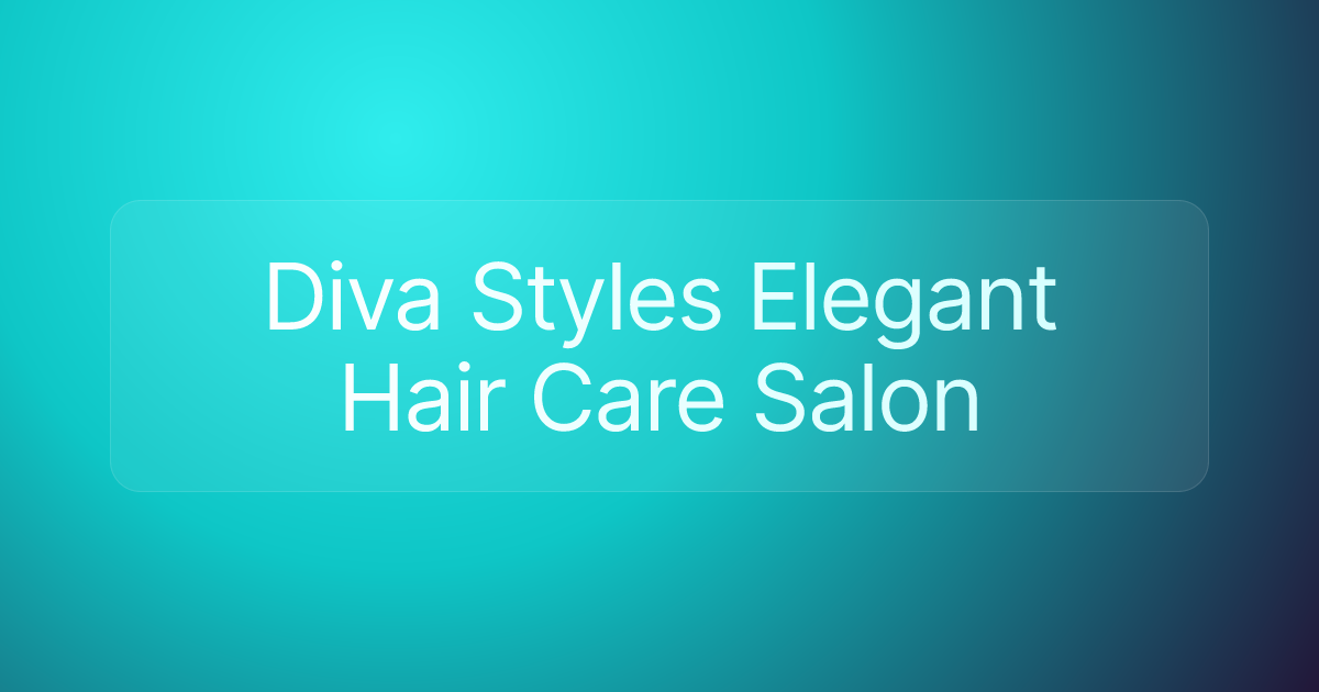 Diva Styles Elegant Hair Care Salon