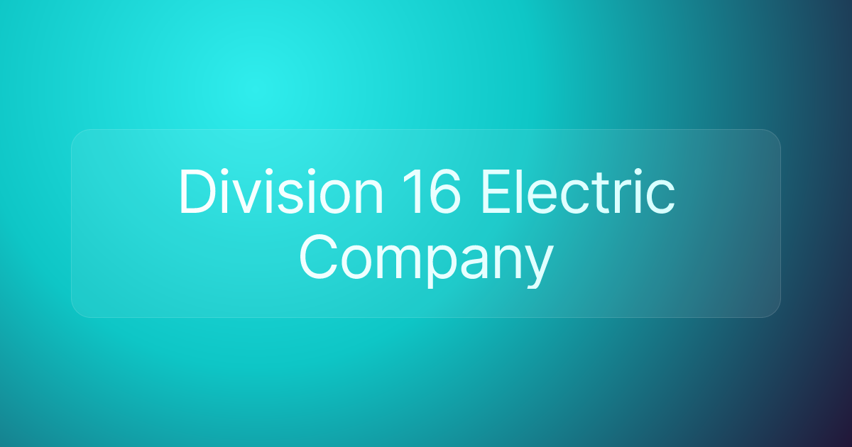 Division 16 Electric Company