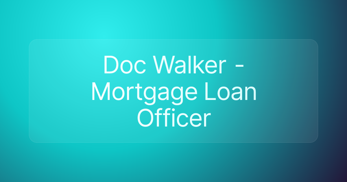 Doc Walker - Mortgage Loan Officer