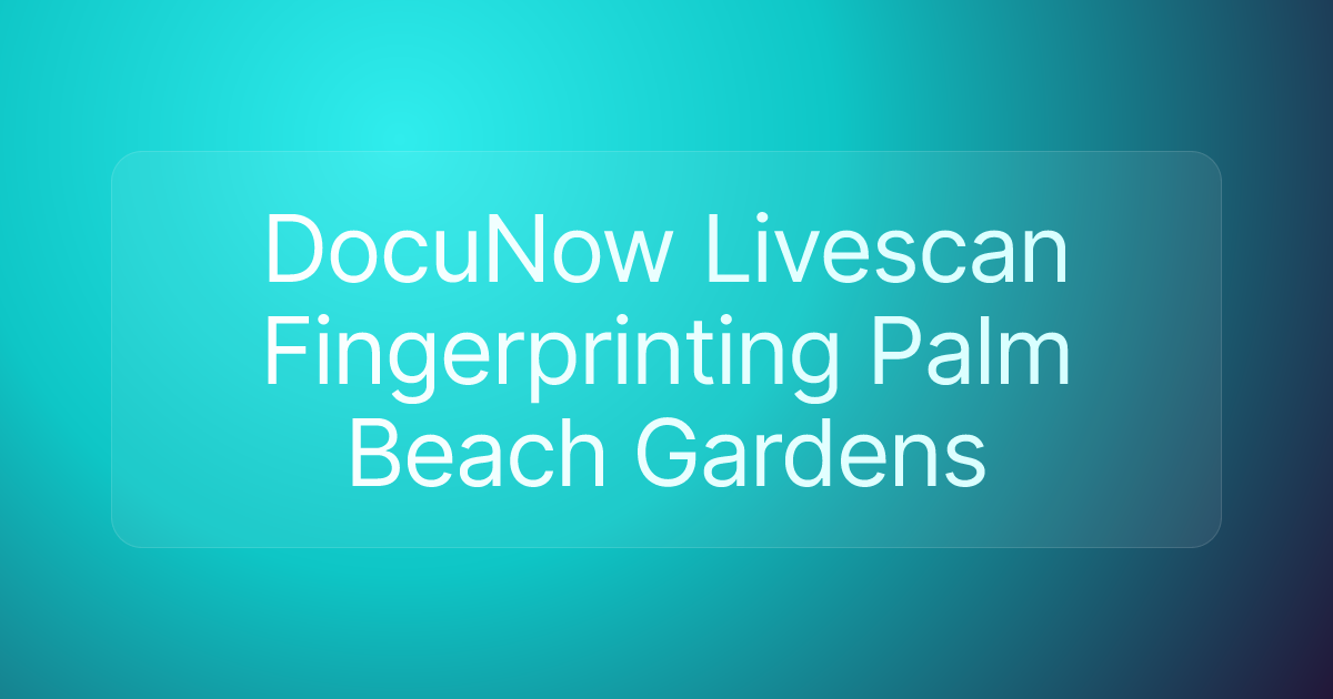 DocuNow Livescan Fingerprinting Palm Beach Gardens