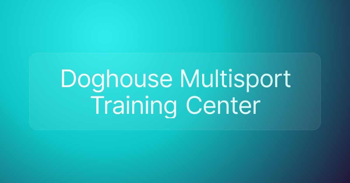 Doghouse Multisport Training Center