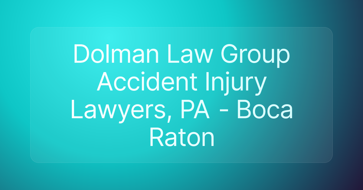 Dolman Law Group Accident Injury Lawyers, PA - Boca Raton