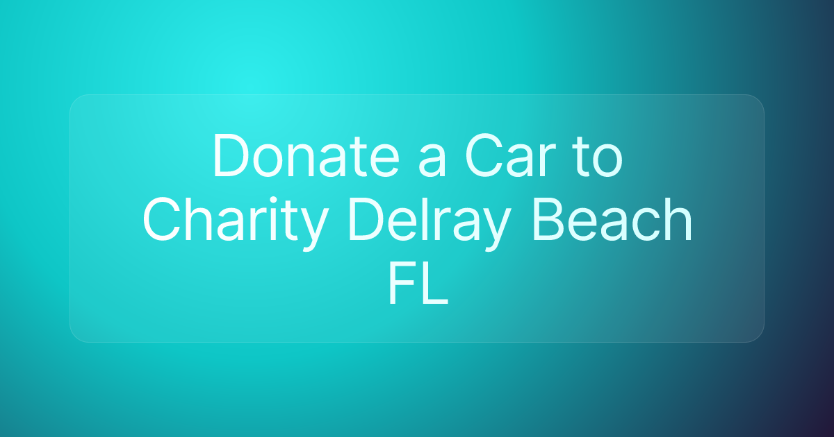 Donate a Car to Charity Delray Beach FL