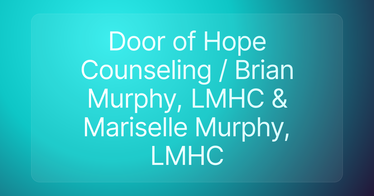 Door of Hope Counseling / Brian Murphy, LMHC & Mariselle Murphy, LMHC
