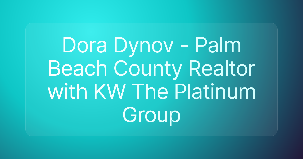 Dora Dynov - Palm Beach County Realtor with KW The Platinum Group