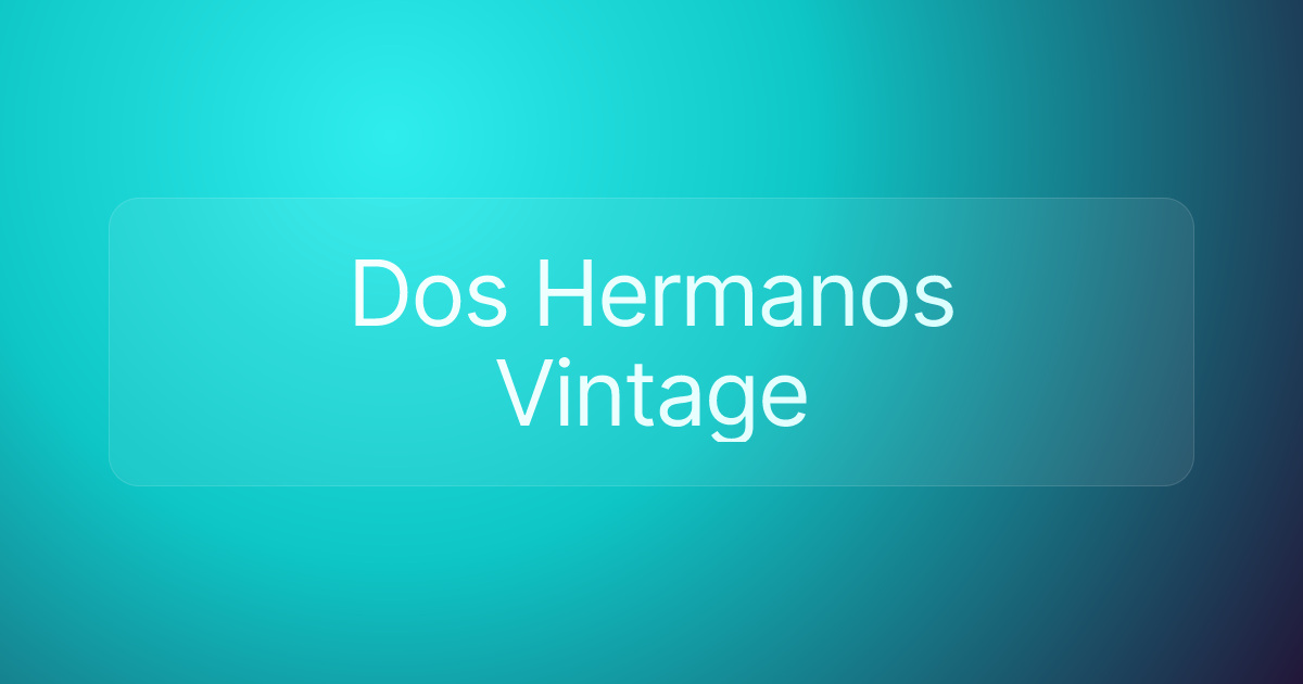 Dos Hermanos Vintage