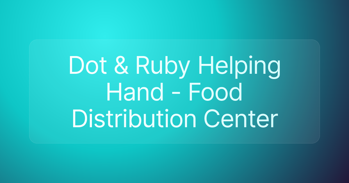 Dot & Ruby Helping Hand - Food Distribution Center